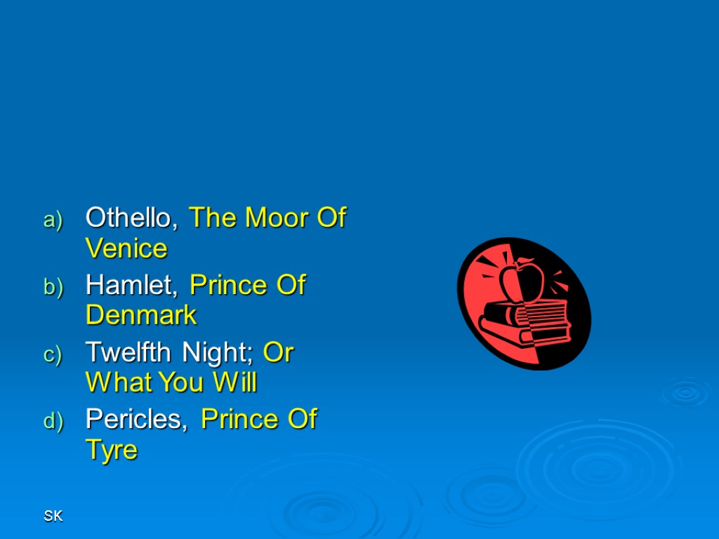 SK Othello, The Moor Of Venice Hamlet, Prince Of Denmark Twelfth Night; Or What